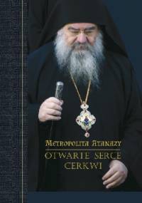 Otwarte serce Cerkwi - Metropolita ￼￼Atanazy