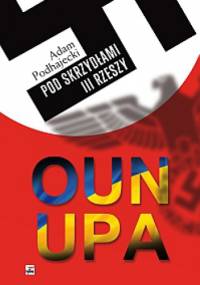 OUN i UPA pod skrzydłami III Rzeszy - Adam Podhajecki