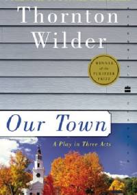 Our Town - Thornton Wilder