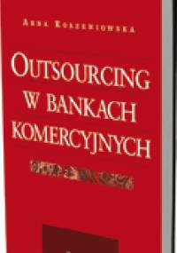 Outsourcing w bankach komercyjnych - Anna Korzeniowska