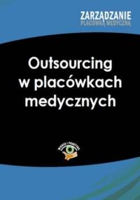 Outsourcing w placówkach medycznych - Ochnicka Katarzyna, Roth Janina