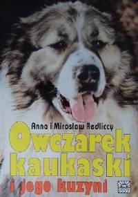 Owczarek kaukaski i jego kuzyni - Anna Redlicka, Mirosław Redlicki