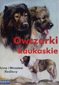 Owczarki kaukaskie - Anna Redlicka, Mirosław Redlicki
