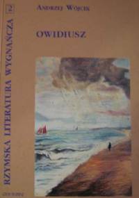 Owidiusz. Poezje znad Morza Czarnego - Andrzej Wójcik