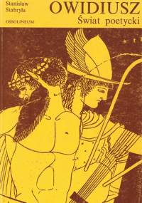 Owidiusz. Świat poetycki - Stanisław Stabryła