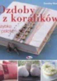 Ozdoby z koralików szybko z polotem - Dorothy Wood