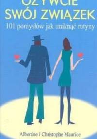 Ożywcie swój związek. 101 pomysłów jak uniknąć rutyny.