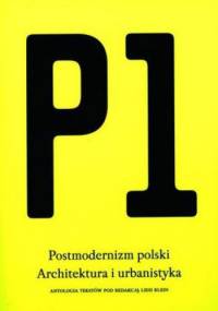 P1. Postmodernizm polski. Architektura i urbanistyka - Lidia Klein