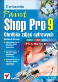 Paint Shop Pro 9. Obróbka zdjęć cyfrowych. Ćwiczenia - Zimek Roland