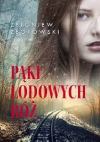 Pąki lodowych róż - Zbigniew Zborowski