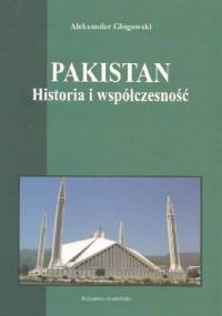 Pakistan: historia i współczesność - Aleksander Głogowski
