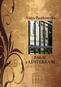 Pałac z lusterkami - Anna Pasikowska