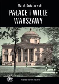 Pałace i wille Warszawy. Panorama historyczna - Marek Kwiatkowski