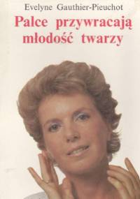 Palce przywracają młodość twarzy - Evelyne Gauthier-Pieuchot