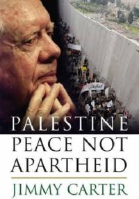 Palestine: Peace Not Apartheid - Jimmy Carter