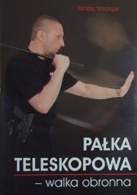 Pałka teleskopowa - walka obronna - Tomasz Maczuga
