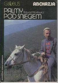 Palmy pod śniegiem. Abchazja - Edward Karłowicz