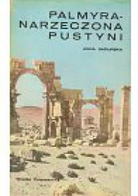 Palmyra - narzeczona pustyni - Anna Sadurska