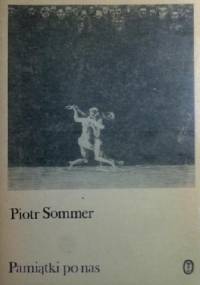 Pamiątki po nas - Piotr Sommer