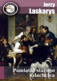 Pamiątki starego szlachcica - Laskarys Jerzy