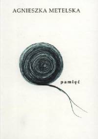 Pamięć - Agnieszka Metelska