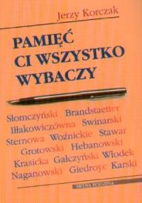 Pamięć ci wszystko wybaczy - Jerzy Korczak