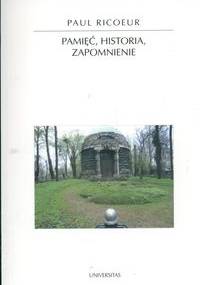 Pamięć, historia, zapomnienie - Paul Ricoeur