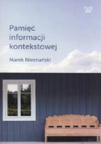Pamięć informacji kontekstowej - Marek Nieznański