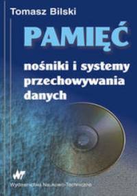 Pamięć. Nośniki i systemy przechowywania danych - Bilski Tomasz