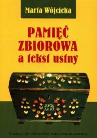Pamięć zbiorowa a tekst ustny - Marta Wójcicka