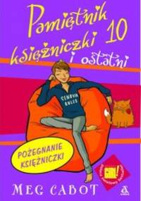 Pamiętnik księżniczki 10  i ostatni. Pożegnanie księżniczki - Meg Cabot
