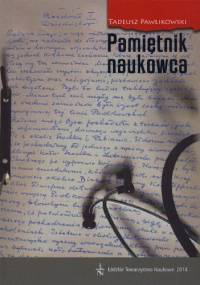 Pamiętnik Naukowca - Tadeusz Ewaryst Pawlikowski