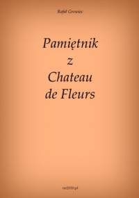 Pamiętnik z Chateau de Fleurs - Rafał Growiec