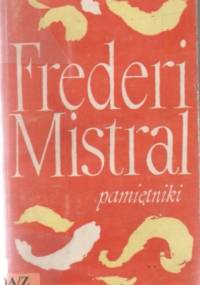 Pamiętniki i opowieści. Moje początki - Frédéric Mistral