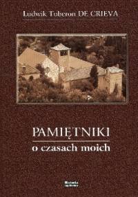 Pamiętniki o czasach moich - Ludwik Tuberon de Crieva