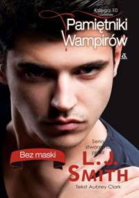 Pamietniki wampirów. Księga 10: Bez maski - L.J. Smith, Clark Aubrey