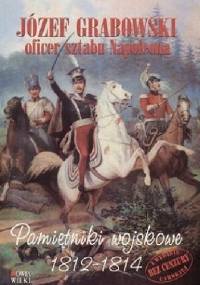 Pamiętniki wojskowe 1812-1814 - Józef Grabowski