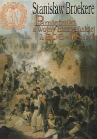 Pamiętniki z wojny hiszpańskiej 1808 - 1814 - Stanisław Broekere