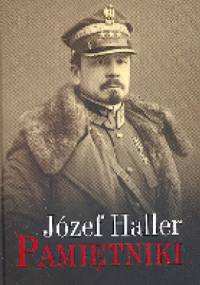 Pamiętniki. Z wyborem dokumentów i zdjęć - Józef Haller