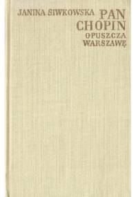 Pan Chopin opuszcza Warszawę - Janina Siwkowska