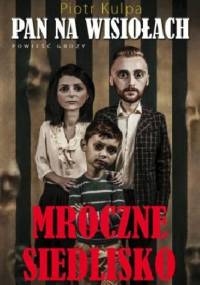 Pan na Wisiołach. Mroczne siedlisko - Piotr Kulpa