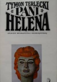 Pani Helena. Opowieść biograficzna o Modrzejewskiej. - Tymon Terlecki