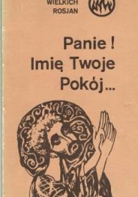 Panie! Imię Twoje Pokój. Modlitwy wielkich Rosjan - praca zbiorowa