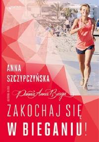 Panna Anna Biega Zakochaj się w bieganiu - Anna Szczypczyńska