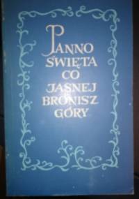 Panno Święta co Jasnej bronisz Góry - Stefan Jan Rożej