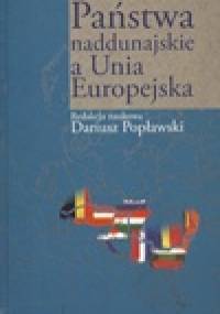 Państwa naddunajskie a Unia Europejska - Dariusz Popławski