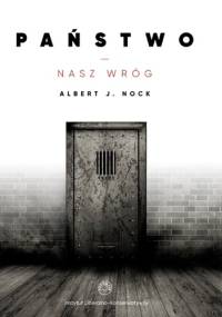 Państwo - nasz wróg - Albert Jay Nock