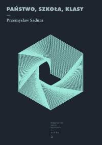 Państwo, szkoła, klasy - Przemysław Sadura