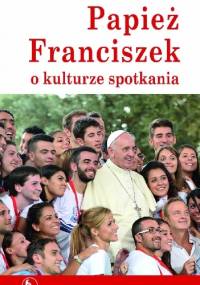 Papież Franciszek o kulturze spotkania - Diego Fares