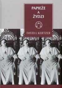 Papieże a Żydzi - David I. Kertzer